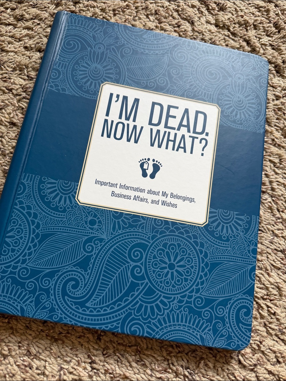 I'm Dead, Now What? Organizer Journal — Blue Hardcover